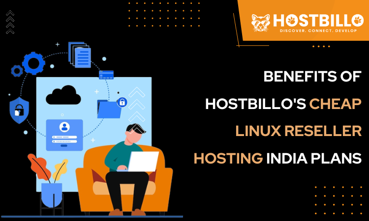 Benefits of Hostbillo's Cheap Linux Reseller Hosting India Plans