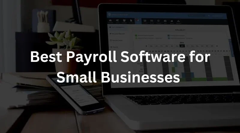 Best Payroll Software for Small Businesses of 2023