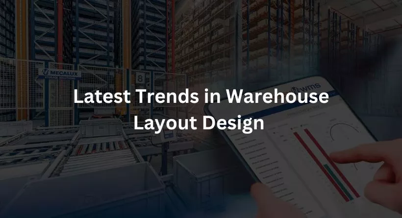 Latest Trends in Warehouse Layout Design in 2023